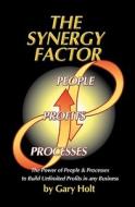 The Synergy Factor di Gary Holt edito da Booksurge Publishing
