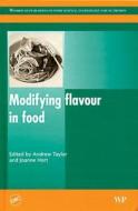 Modifying Flavour In Food edito da Taylor & Francis Inc