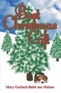 Best Christmas Gift di Mary Gerlach-Babb Nee Maines edito da America Star Books