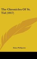 The Chronicles of St. Tid (1917) di Eden Phillpotts edito da Kessinger Publishing