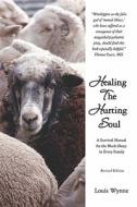 Healing the Hurting Soul: Revised Edition di Louis Wynne edito da Booksurge Publishing