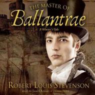 The Master of Ballantrae: A Winter's Tale di Robert Louis Stevenson edito da Blackstone Audiobooks