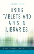 Using Tablets and Apps in Libraries di Elizabeth Willse edito da Rowman & Littlefield