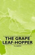 The Grape Leaf-Hopper di H. J. Quayle edito da Hall Press