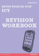REVISE Edexcel: Edexcel GCSE ICT Revision Workbook di Nicky Hughes, David Waller edito da Pearson Education Limited