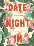 Date Night in: A Journal for Couples Spark Conversation & Connection di Lisa Nola edito da CHRONICLE BOOKS
