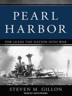 Pearl Harbor: FDR Leads the Nation Into War di Steven M. Gillon edito da Tantor Audio