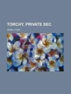 Torchy, Private Sec. di Sewell Ford edito da General Books Llc