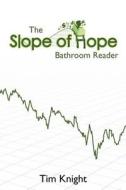 The Slope of Hope Bathroom Reader di Tim Knight edito da Createspace