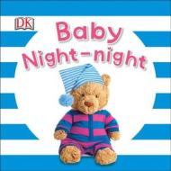 Baby Night-Night di DK Publishing edito da DK Publishing (Dorling Kindersley)
