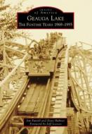 Geauga Lake: The Funtime Years 1969-1995 di Jim Futrell, Dave Hahner edito da ARCADIA PUB (SC)