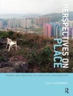 Perspectives on Place di J. A. P. Alexander edito da Bloomsbury Publishing PLC