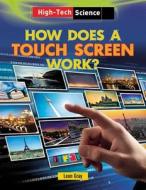 How Does a Touch Screen Work? di Leon Gray edito da Gareth Stevens Publishing