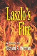 Laszlo's Fire di Richard A. Herman edito da Createspace
