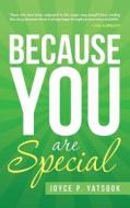 Because You Are Special di Joyce P Yatsook edito da Iuniverse