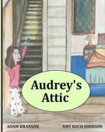 Audrey's Attic di Adam Kranson edito da Createspace