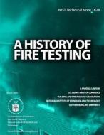 Nist Technical Note 1628: A History of Fire Testing di U. S. Department of Commerce edito da Createspace