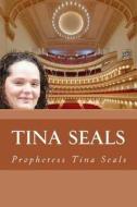 Tina Seals di Prophetess Tina Seals edito da Createspace