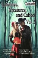 Cowboys, Creatures, and Calico Volume 2 di Cheryl Pierson, C. Marie Bowen, Jacquie Rogers edito da Createspace