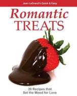 Romantic Treats: 39 Recipes That Set the Mood for Love di Jean Legrand edito da Createspace