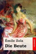 Die Beute di Emile Zola edito da Createspace