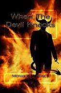 When the Devil Knocks di Mrs Monique Malone Smith edito da Createspace