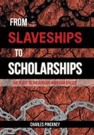 From Slaveships to Scholarships di Charles Pinkney edito da AuthorHouse