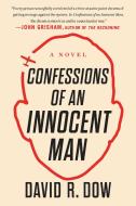 Confessions Of An Innocent Man di DavidR. Dow edito da Penguin Putnam Inc