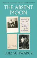 The Absent Moon di Luiz Schwarcz edito da Bloomsbury Publishing PLC