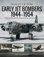 Early Jet Bombers 1944-1954 di Leo Marriott edito da Pen & Sword Books Ltd