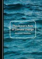 The Ocean's Role In Climate Change di Alexander Polonsky edito da Cambridge Scholars Publishing