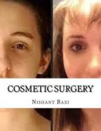 Cosmetic Surgery di MR Nishant K. Baxi edito da Createspace Independent Publishing Platform