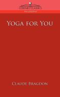 Yoga for You di Claude Fayette Bragdon edito da Cosimo Classics
