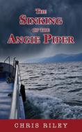 Sinking of the Angie Piper di Chris Riley edito da Coffeetown Press