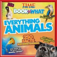 Time for Kids Book of What: Everything Animals di Editors of Time for Kids Magazine edito da Time for Kids Books