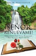 Senor, Renuevame! di Ana M. Beausejour edito da XULON PR