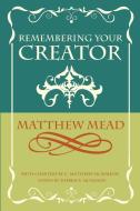 Remembering Your Creator di Matthew Mead, C. Matthew McMahon edito da Puritan Publications
