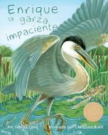 Enrique La Garza Impaciente (Henry the Impatient Heron) di Donna Love edito da ARBORDALE PUB
