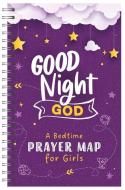 Good Night, God: A Bedtime Prayer Map for Girls di Compiled By Barbour Staff edito da BARBOUR PUBL INC