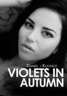Violets in Autumn di Daniel J. Koonce edito da Book Venture Publishing LLC