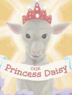 Our Princess Daisy di Millie Gallahan edito da Newman Springs Publishing, Inc.