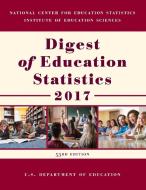 Digest of Education Statistics 2017 di Education Department edito da Rowman & Littlefield