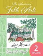 The American Folk Arts: Volume 2 di Gayle Barff edito da LIGHTNING SOURCE INC