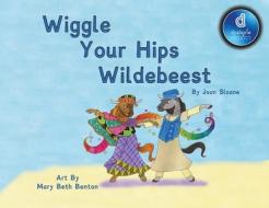 Wiggle Your Hips Wildebeest Dyslexic Edi di JOAN SLOANE edito da Lightning Source Uk Ltd