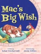 Mac's Big Wish di Peter Vanderwall edito da Luminare Press