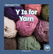 Y Is For Yarn di Meg Gaertner edito da North Star Editions