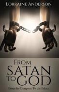 From Satan to God di Lorraine Anderson edito da Tate Publishing & Enterprises