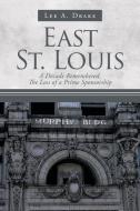 East St. Louis di Lee A. Drake edito da Page Publishing Inc