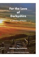 For the Love of Derbyshire di Kathleen Bartholomew, Ferzana Shan edito da Lulu.com