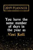 2019 Planner: You Have the Same Number of Days in the Year as Virat Kolli: Virat Kolli 2019 Planner di Daring Diaries edito da LIGHTNING SOURCE INC